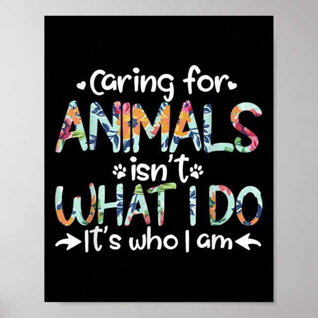 Poster Cuidar dos Animais Não é o que Eu Faço, é Quem Eu  (Frente)