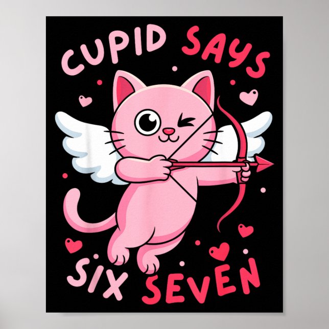 Poster Cupid Diz 67 Seis Sete Meme Gato Fofo Dia dos Namo (Frente)