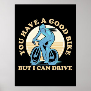 Poster Cyclist You Have A Good Bike