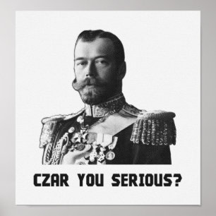Póster Czar Nicholas II - Czar Você Sério?