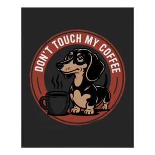 Póster Dachshund Não Toquem no Meu Café
