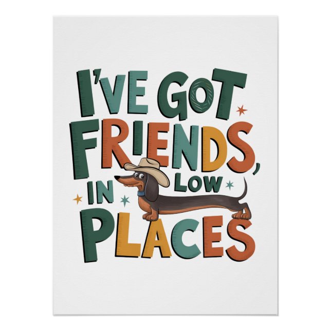 Póster Dachshund, tenho amigos, em lugares baixos (Frente)