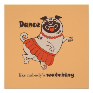 Póster Dança como se ninguém estivesse assistindo Pug Gir