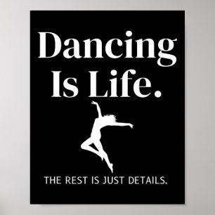 Poster Dança É A Vida O Resto É Apenas Detalhes Para Danç