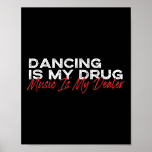 Poster Dança É Minha Música De Drogas É Minha Dealer