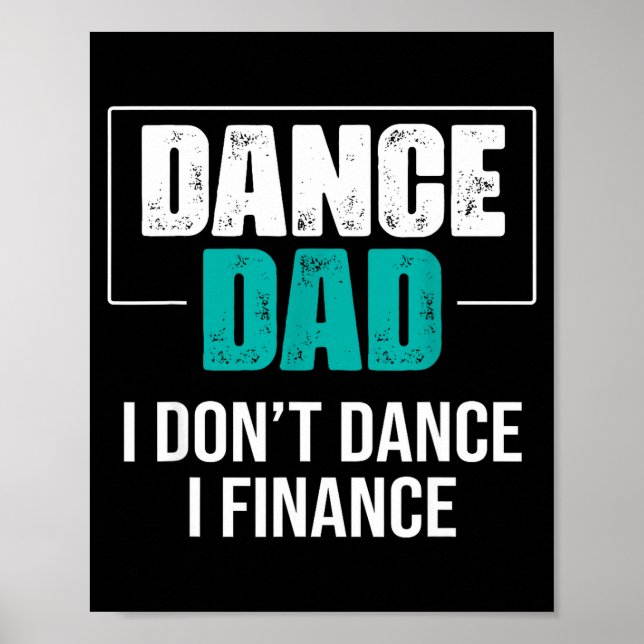 Poster Dance Dad I Don't Dance I Finance - Funny Dad Sayi (Frente)