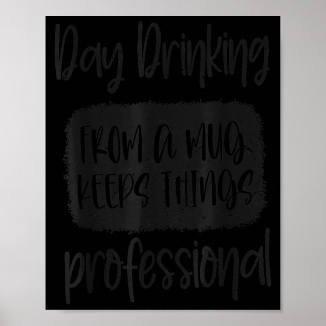 Poster Day Drinking From A Mug, Sarcastic Funny Quotes  (Frente)