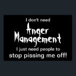Poster de gerenciamento de raiva - Texto branco em<br><div class="desc">"Eu não preciso de gerenciamento de raiva. Só preciso que as pessoas parem de me irritar...  poster engraçado para a raiva certa! Também disponível em texto preto sobre fundo branco.</div>