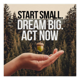 Póster Dê poder aos seus sonhos para começar um pequeno a