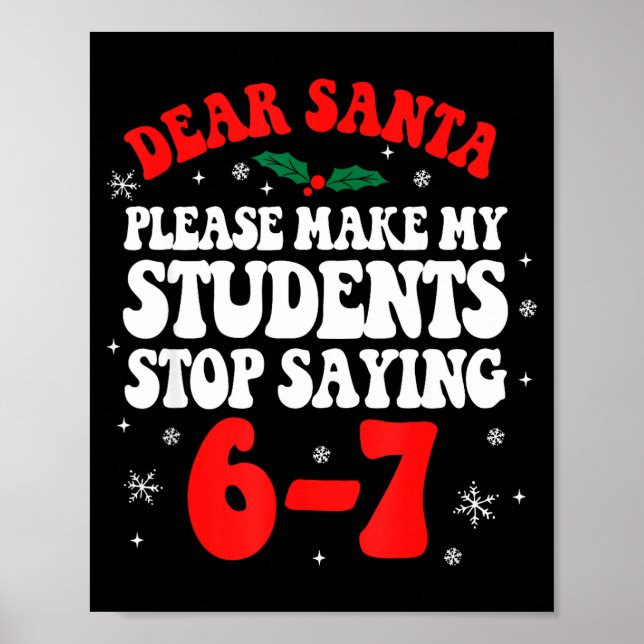 Poster Dear Santa Please Make My Students Stop Saying 6-7 (Frente)