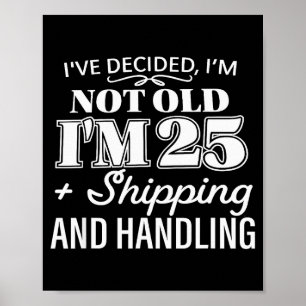Poster Decidi que Não Sou Velho Sou 25 Mais Envio