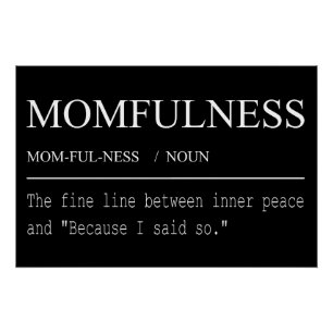 Póster Definição de Momfulness Porque Eu Disse Design