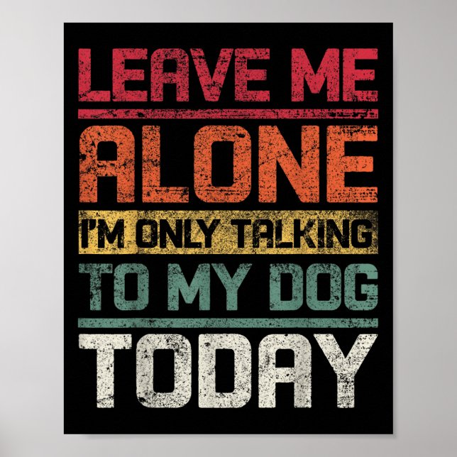 Poster Deixe-me sozinho. Só estou falando com meu cachorr (Frente)