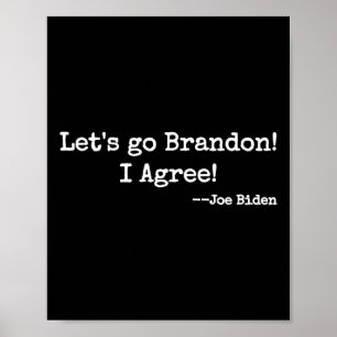 Poster Deixe o 39.s ir Brandon! Concordo! Joe Biden