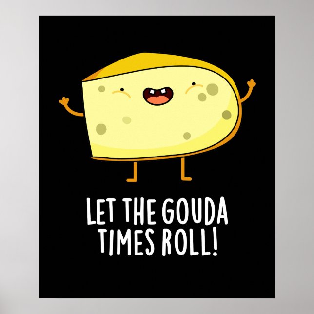 Poster Deixe o Gouda Times Roll Cheijo Engraçado Engraçad (Frente)