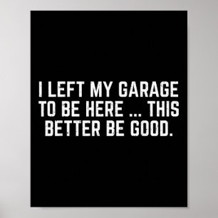 Poster Deixei Minha Garagem Para Estar Aqui É Melhor Que