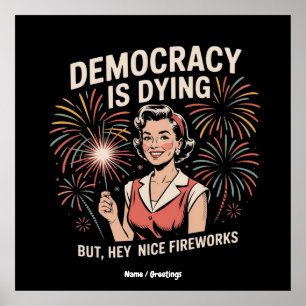 Poster Democracia Está Morrendo, Mas Ei, Belo Fogos De Ar