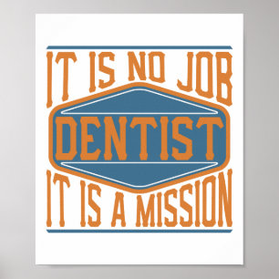 Poster Dentista - não é nenhum trabalho, ele é uma mis