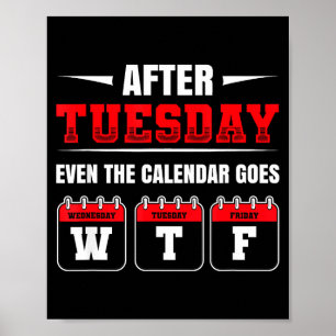 Poster Depois de Terça-Feira Até O Calendário Fica Wtf Di