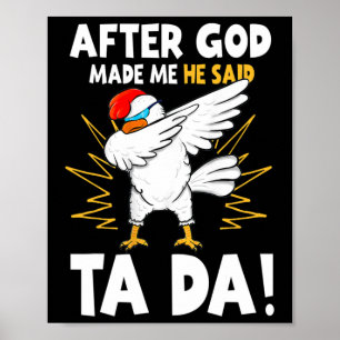 Poster Depois que Deus Me Fez Ele Disse Tada Frango Engra