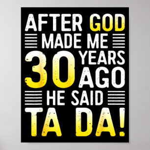 Poster Depois que Deus Me Fez Há 30 Anos Ele Disse Ta Da 