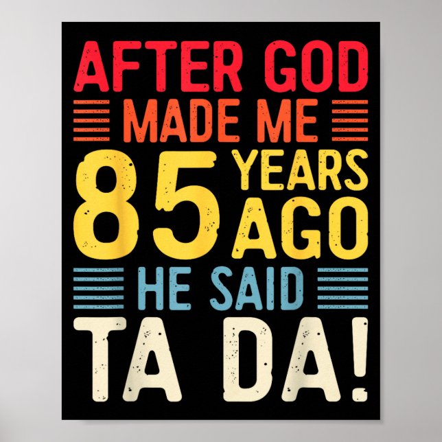 Poster Depois que Deus me fez há 85 anos Ele disse Ta Da  (Frente)