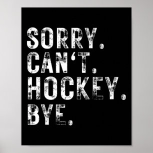 Poster Desculpe Can#39;t Jogador de Hockey ou Ventilador