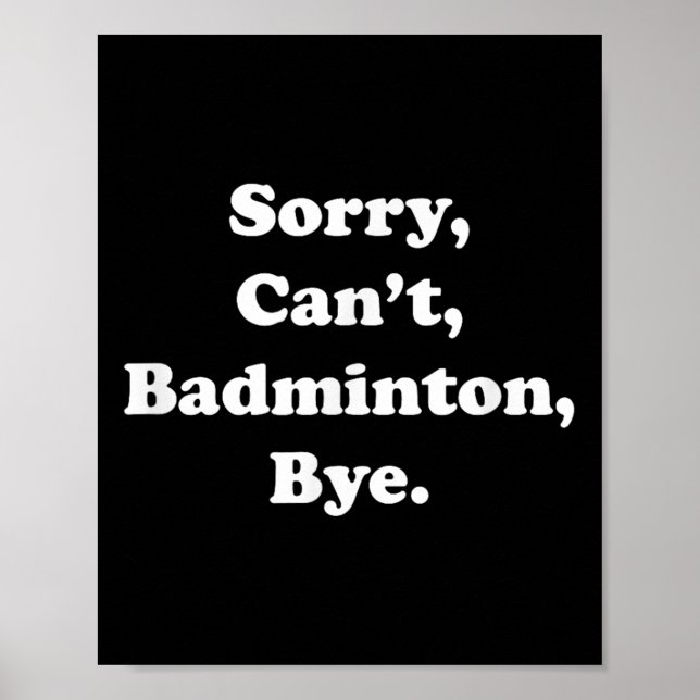 Poster Desculpe, Cant Badminton Bye Engraçado Badminton (Frente)