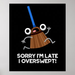 Poster Desculpe, estou atrasado... Eu tropecei na Broom E