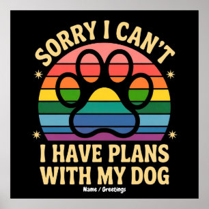 Poster Desculpe, eu não posso ter planos com meu cachorro
