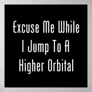 Póster Desculpe-me quando eu saltar a um Orbital dos mais