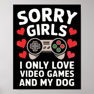Poster Desculpe Meninas Eu Só Amo Videos games E Meu Cach