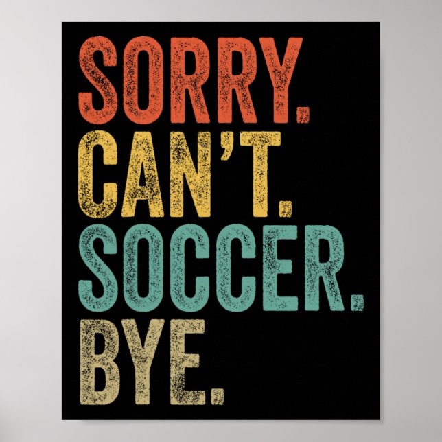 Poster Desculpe. Não posso. Futebol. Tchau. Memes Engraça (Frente)