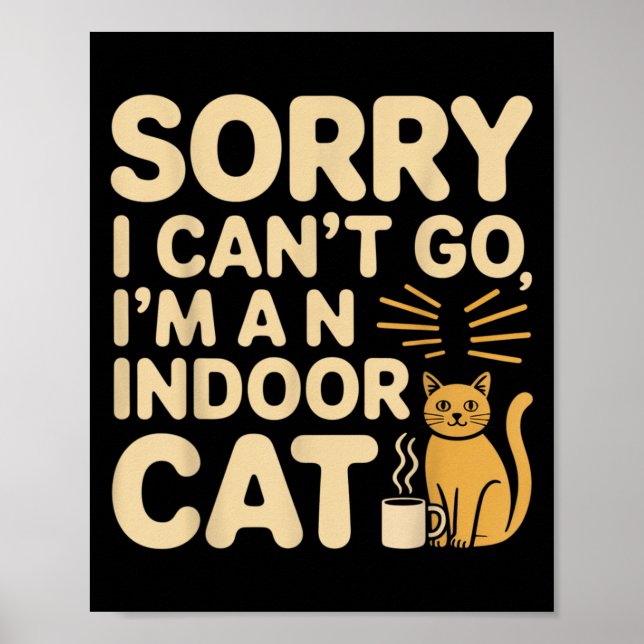 Poster Desculpe, Não Posso Ir A Um Gato Interior Engraçad (Frente)