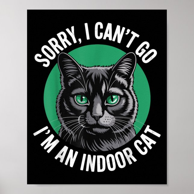 Poster Desculpe, Não Posso Ir A Um Gato Interior Engraçad (Frente)
