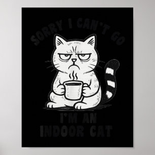Poster Desculpe, Não Posso Ir, Sou um Gato Indoor Diverti
