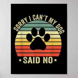 Poster Desculpe, não posso, meu cachorro disse não, frase