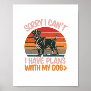 Poster Desculpe, não posso. Tenho Planos Com Meu Cão Rott