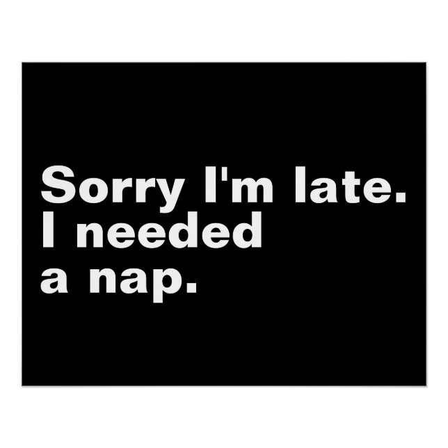 Póster Desculpe o atraso. Eu precisava de uma soneca. (Frente)