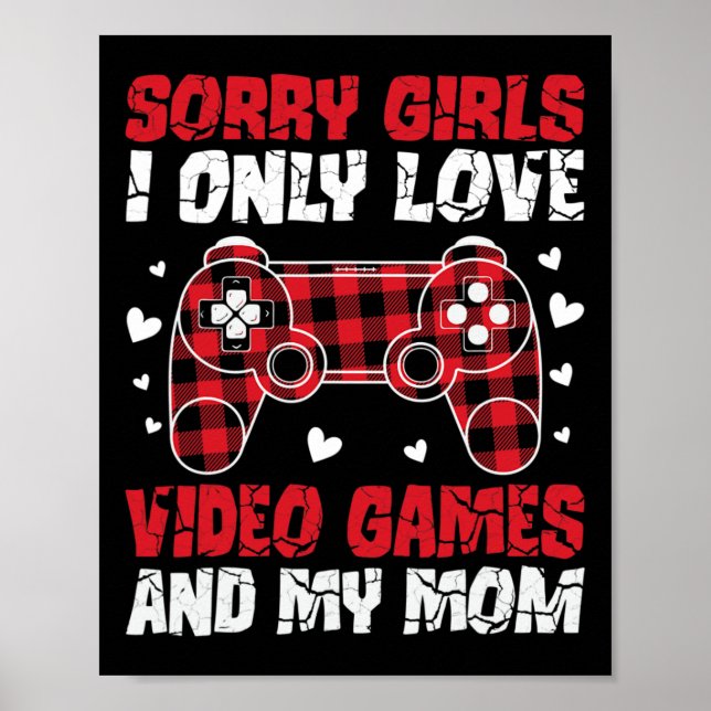 Poster Desculpem Garotas Eu Só Amo Video Games E Minha Mã (Frente)
