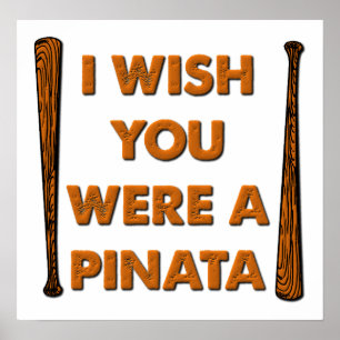 Poster Desejo que Você Fosse uma Pinata Cartaz Divertido