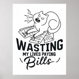 Poster Desperdiçando Minhas Vidas Design de Gato Engraçad