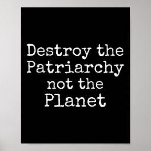 Poster Destruir A Patriarquia Não O Planeta Camisa Cute F