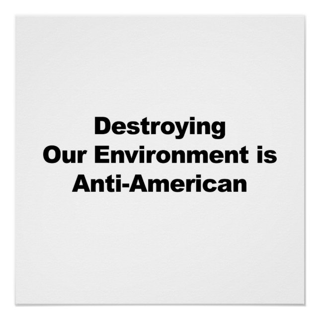 Póster Destruir o meio ambiente é anti-americano (Frente)