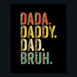 Poster Dia de os pais Dada Pai Bruh<br><div class="desc">Dia de os pais Dada Pai Bruh Gift. Presente perfeito para seu pai, mãe, pai, homens, mulheres, amigos e familiares no Dia de Ação de Graças, Dia de Natal, Dia de as mães, Dia de os pais, 4 de julho de 1776 Dia Independente, Dia dos Veteranos, Dia do Halloween, Dia...</div>