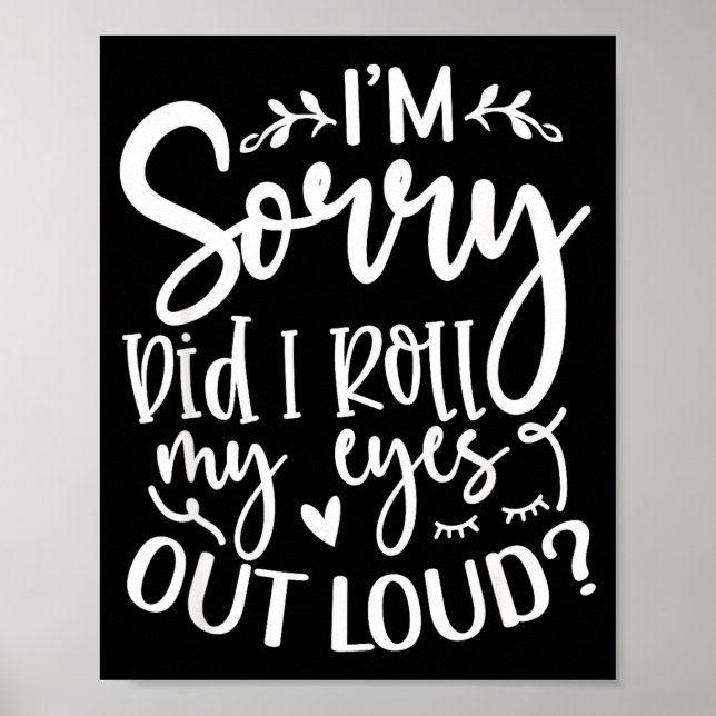 Poster Did I Roll My Eyes Out Loud Funny Sarcastic Quotes (Frente)