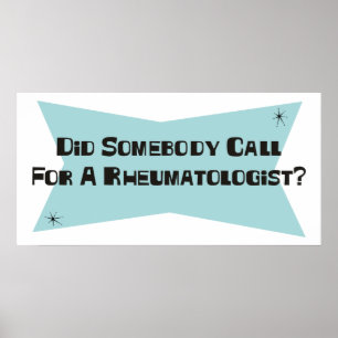 Poster Did Somebody Call For A Rheumatologist