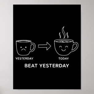 Poster Diga Motivação Engraçada Café Derrote Ontem
