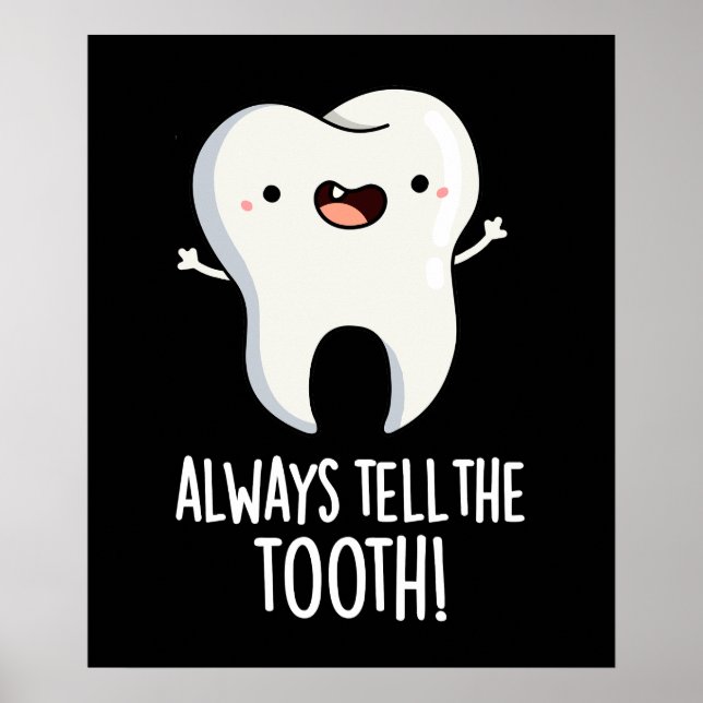 Poster Diga Sempre Ao Tooth Que É Engraçado Dental Pun Da (Frente)