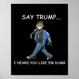 Poster Diga Trump Eu Ouvi Que Você Gosta deles Tontos Eng